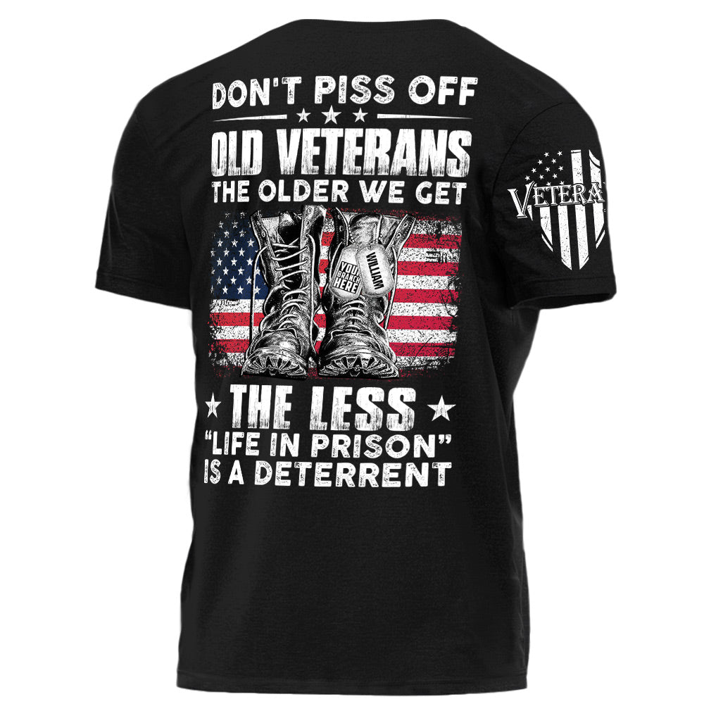 Don't Piss Off Old Veterans The Older We Get The Less Life In Prison Is A Deterrent Personalized Shirt For Veteran H2511