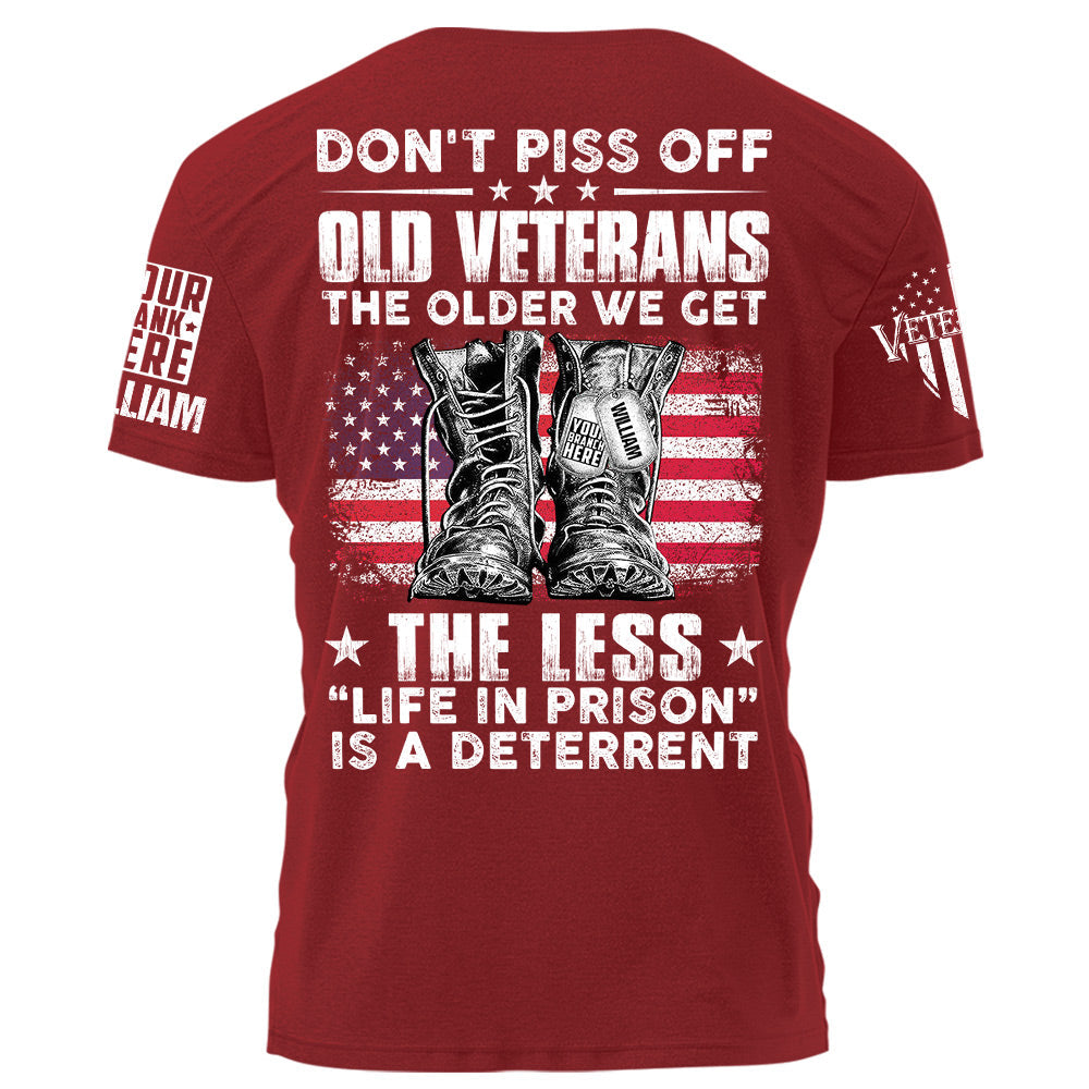 Don't Piss Off Old Veterans The Older We Get The Less Life In Prison Is A Deterrent Personalized Shirt For Veteran H2511