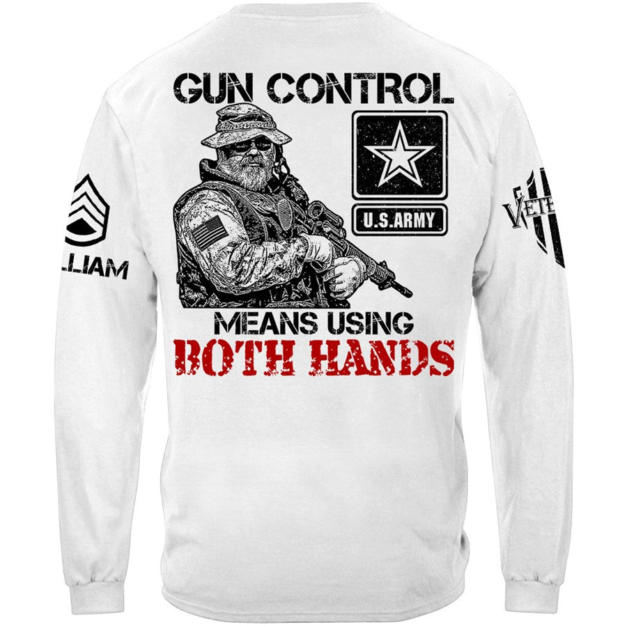 Gun Control Means Using Both Hands Custom Shirt Gift For Veteran H2511 Trna