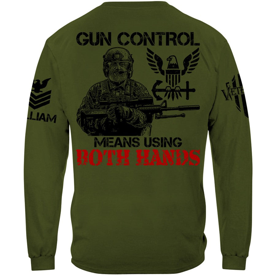 Gun Control Means Using Both Hands Custom Shirt Gift For Veteran H2511 Trna