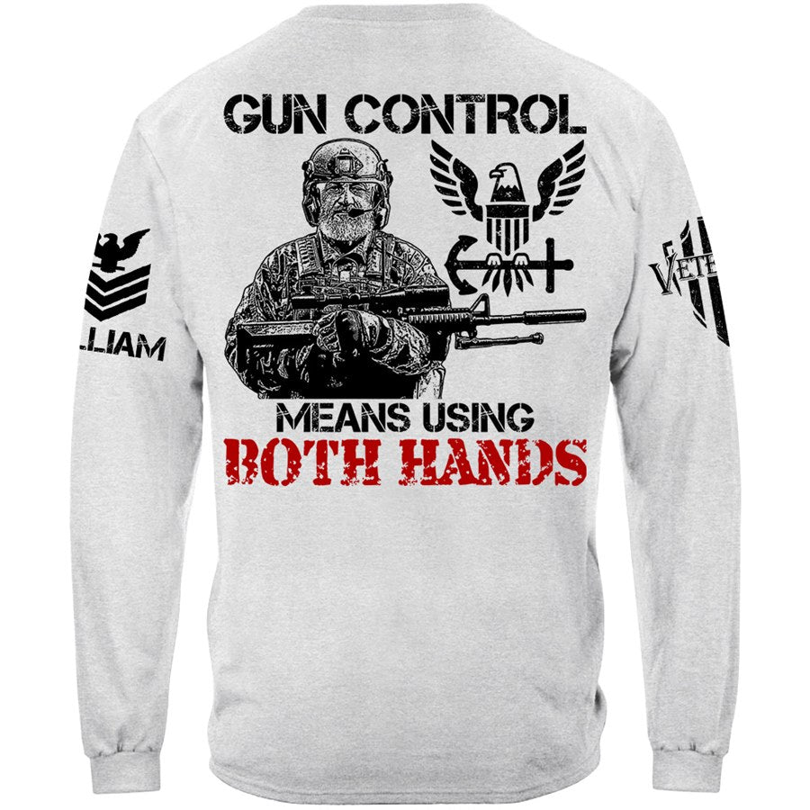 Gun Control Means Using Both Hands Custom Shirt Gift For Veteran H2511 Trna