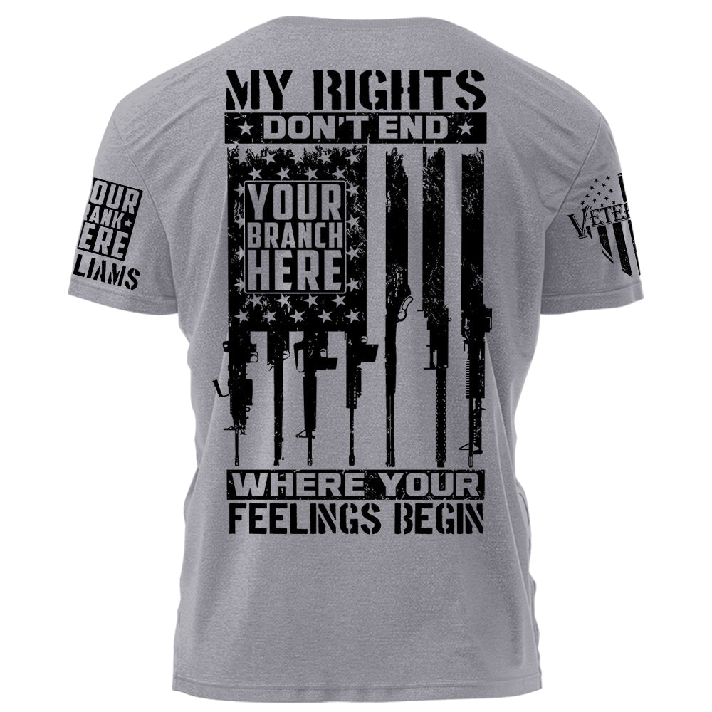 First Rate Shirt My Rights Don't End Where Your Feelings Begin Personalized Grunge Style Shirt For Veteran H2511