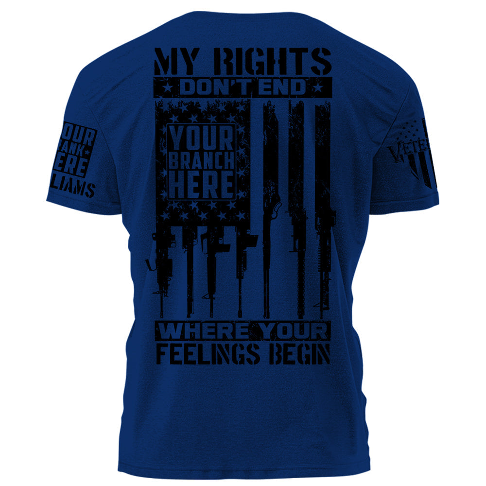 First Rate Shirt My Rights Don't End Where Your Feelings Begin Personalized Grunge Style Shirt For Veteran H2511