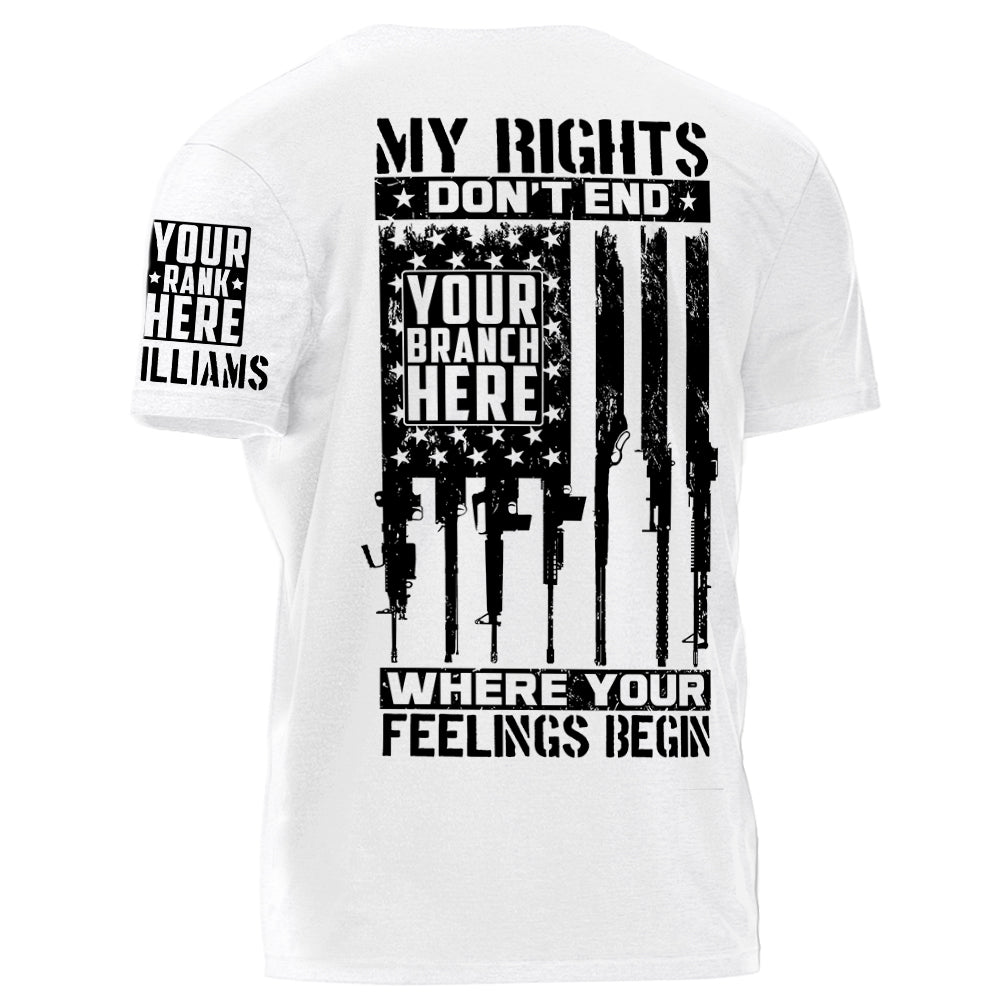 First Rate Shirt My Rights Don't End Where Your Feelings Begin Personalized Grunge Style Shirt For Veteran H2511