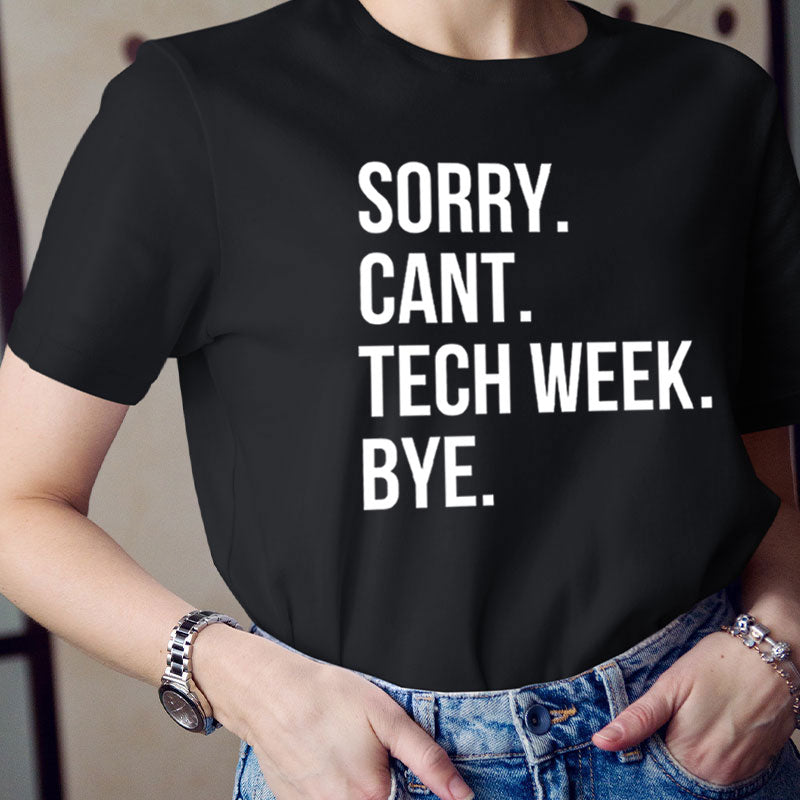 Sorry Cant Tech Week Teacher T-Shirt