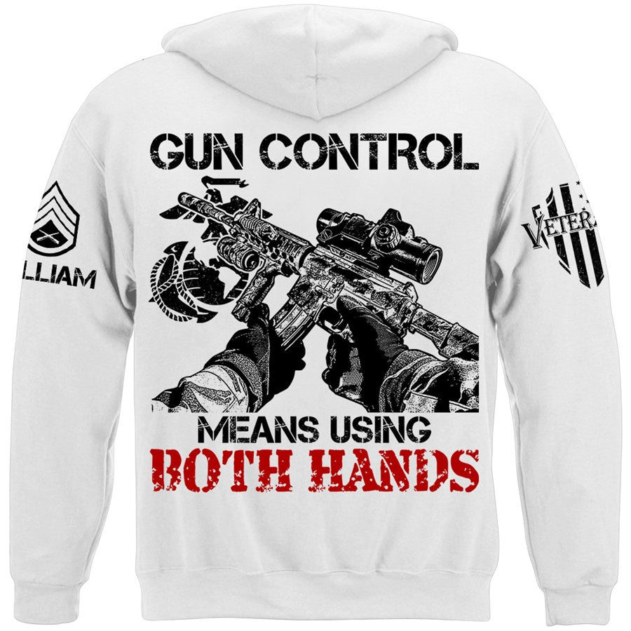 Gun Control Means Using Both Hands Custom Shirt Gift For Veteran H2511 Trna