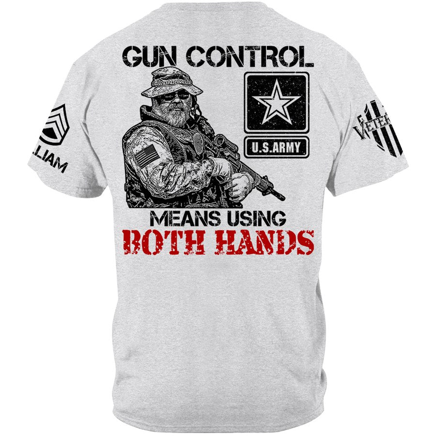 Gun Control Means Using Both Hands Custom Shirt Gift For Veteran H2511 Trna