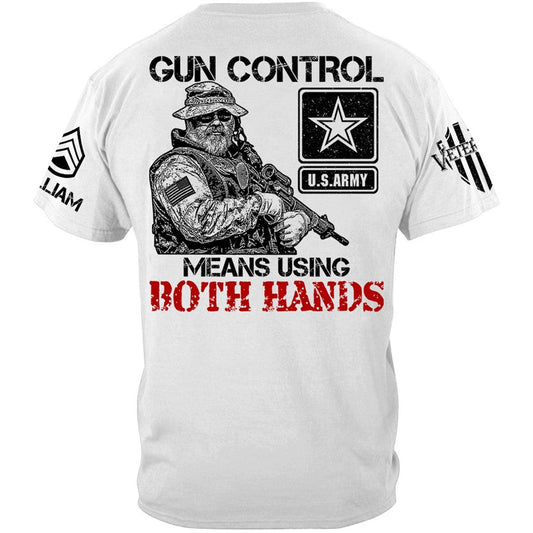 Gun Control Means Using Both Hands Custom Shirt Gift For Veteran H2511 Trna