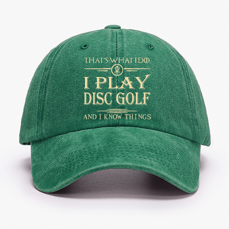 I Play Disc Golf And I Know Things Cap (Free Customization)