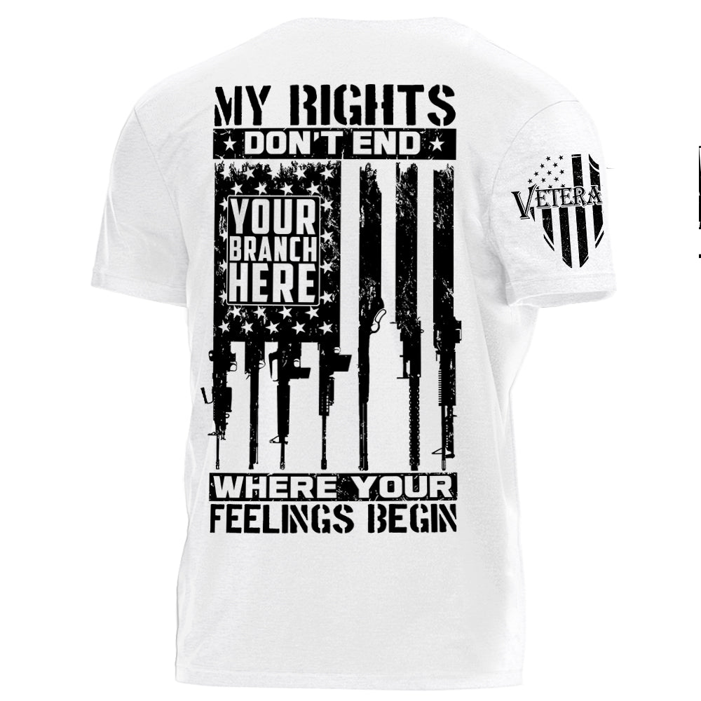 First Rate Shirt My Rights Don't End Where Your Feelings Begin Personalized Grunge Style Shirt For Veteran H2511