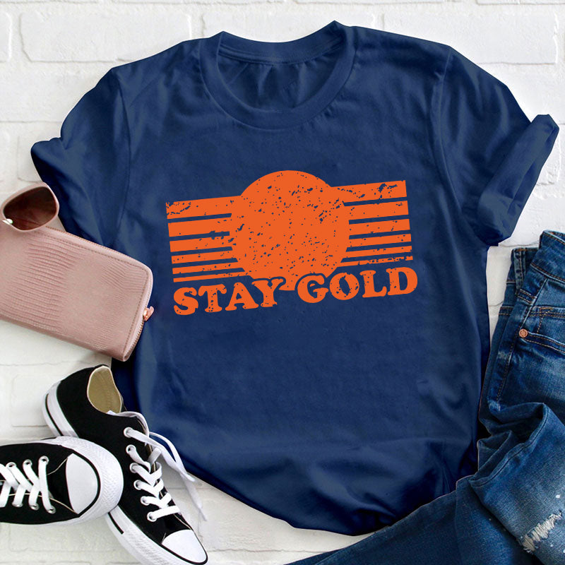 Stay Gold Teacher T-Shirt