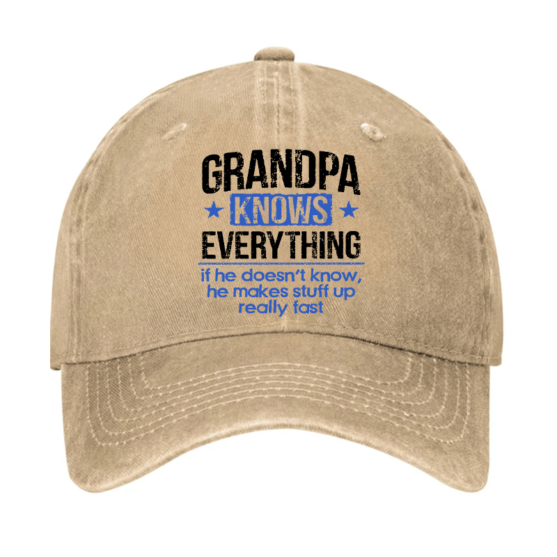 Grandpa Knows Everything If He Doesn't Know, He Makes Stuff Up Really Fast Cap