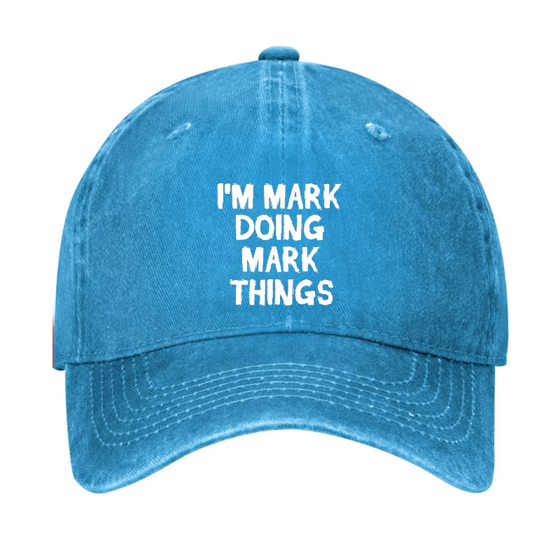 I'm Mark Doing Mark Things Cap (Free Customization)