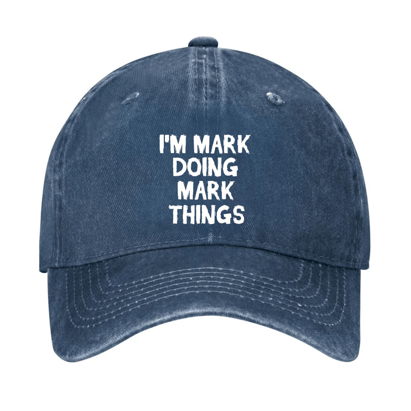 I'm Mark Doing Mark Things Cap (Free Customization)