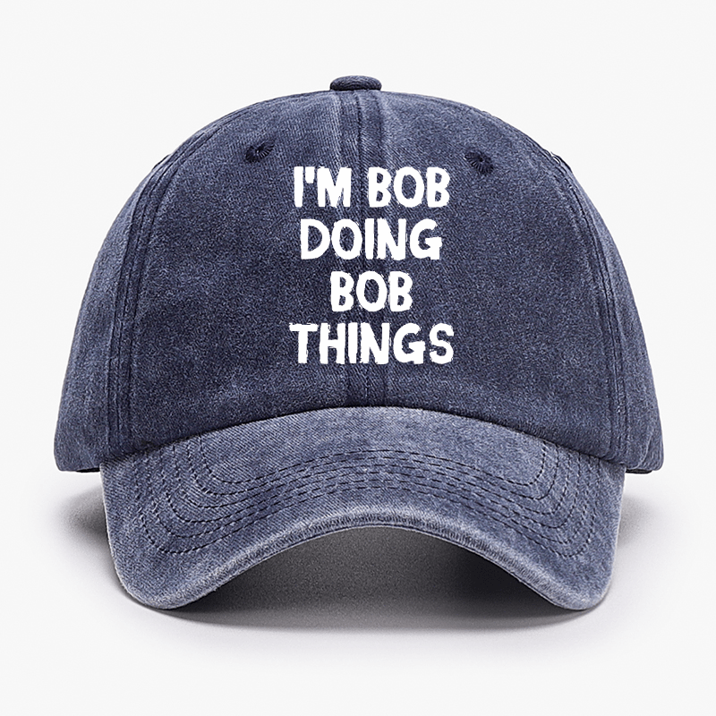 I'm Bob Doing Bob Things Funny Cap