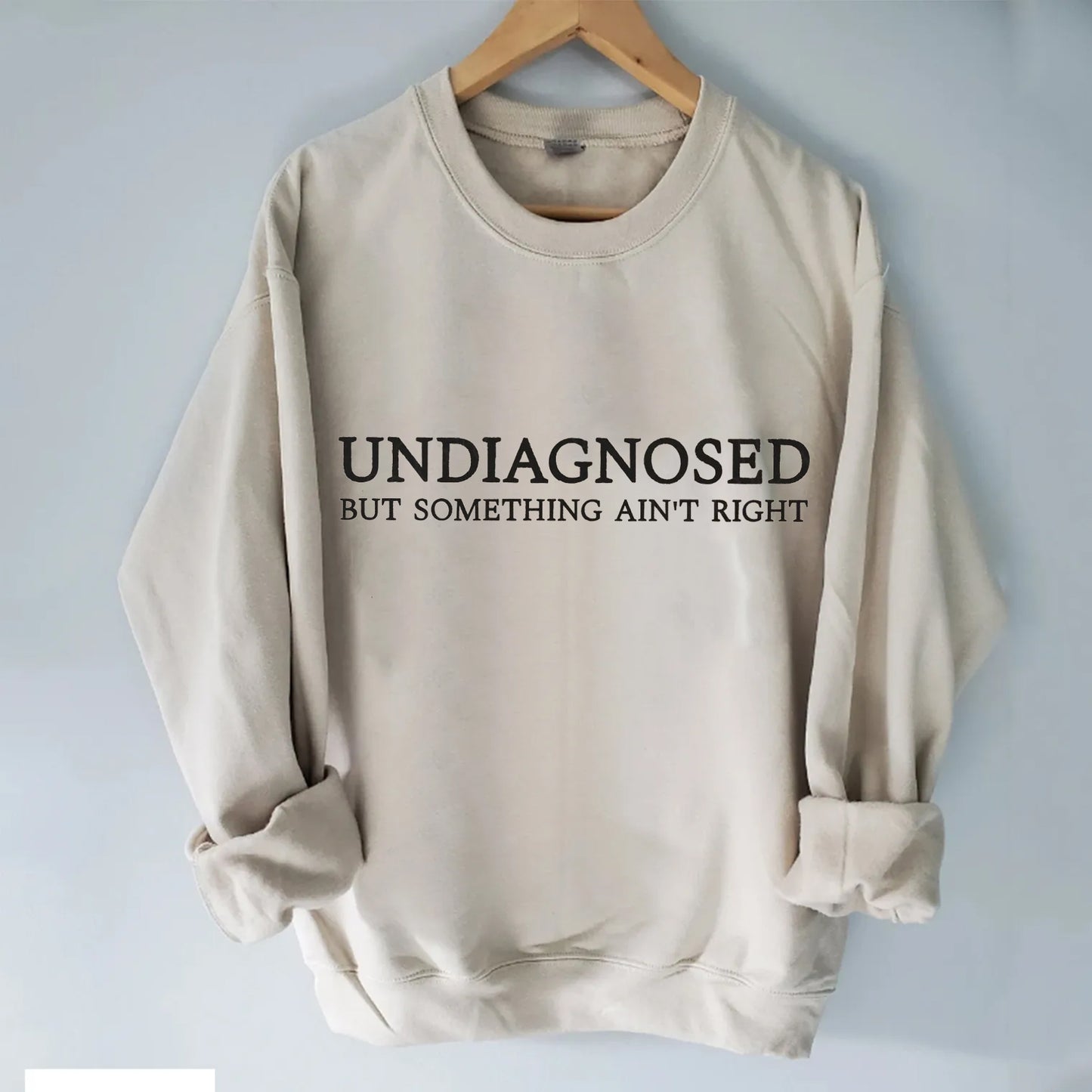 Undiagnosed But Something Ain't Right T-shirt/Sweatshirt