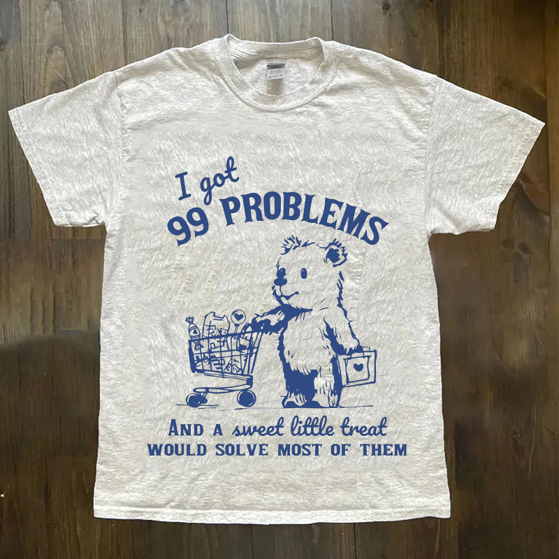 99 Poblems And A Sweet Little Treat Would Solve Most Of Them Vintage T-Shirt