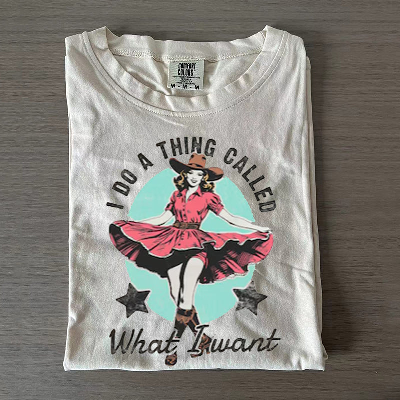 Do A Thing Called What I Want T-Shirt