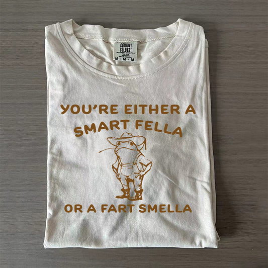 Are You A Smart Fella Or Fart Smella T-Shirt