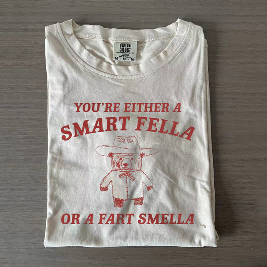 Are You A Smart Fella Or Fart Smella T-Shirt