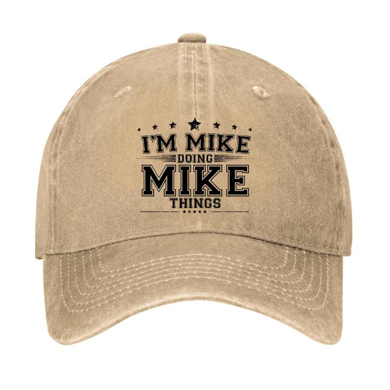 I'm MIke Doing Mike Things Funny Cap