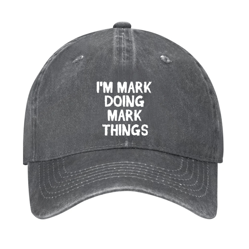 I'm Mark Doing Mark Things Cap (Free Customization)