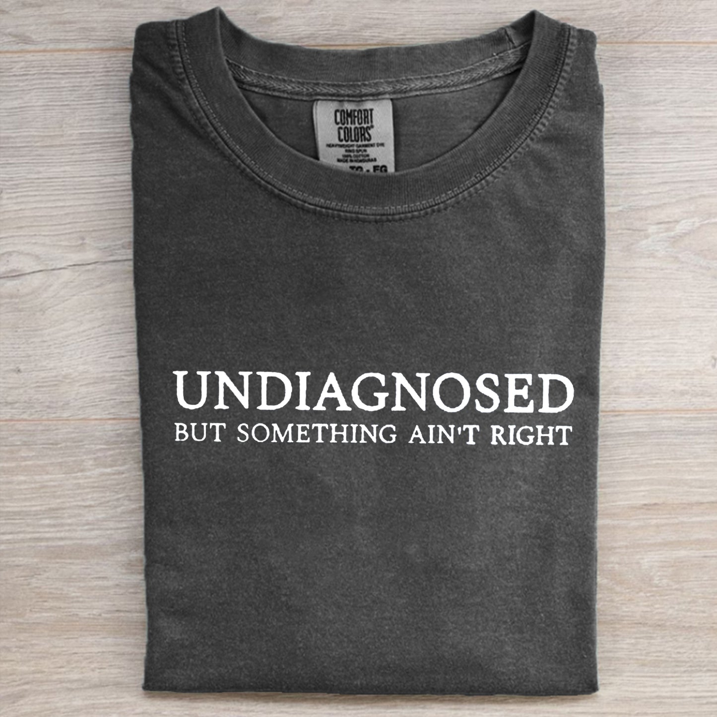 Undiagnosed But Something Ain't Right T-shirt/Sweatshirt