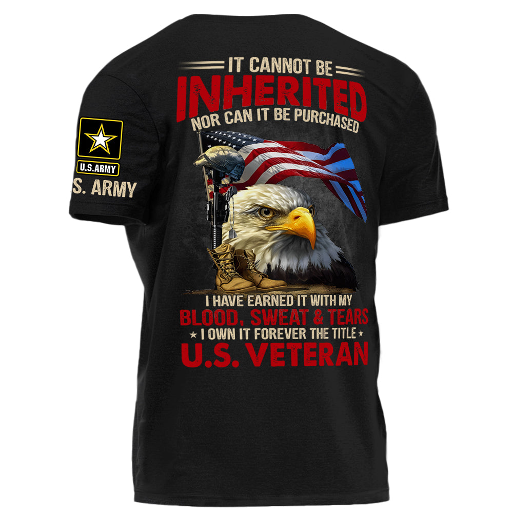 It Can Not Be Inherited Nor Can It Be Purchased I Own It Forever The Title U.S. Veteran Personalized Shirt For Veteran H2511