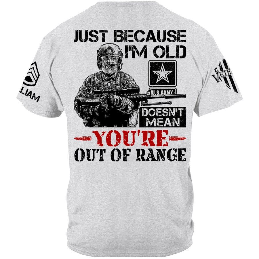 Premium Shirt Just Because I'm Old Doesn't Mean You're Out Of Range Vr2 Personalized Shirt For Veteran H2511 Trna