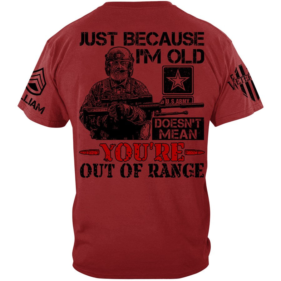 Premium Shirt Just Because I'm Old Doesn't Mean You're Out Of Range Vr2 Personalized Shirt For Veteran H2511 Trna