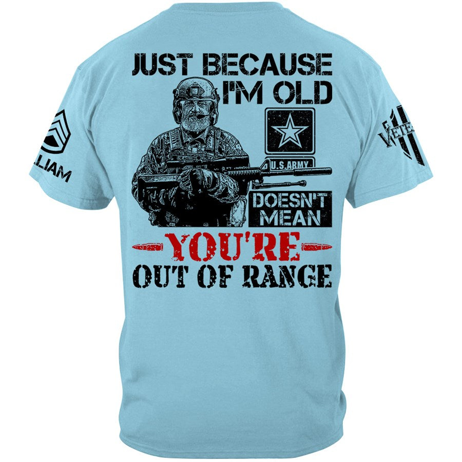 Premium Shirt Just Because I'm Old Doesn't Mean You're Out Of Range Vr2 Personalized Shirt For Veteran H2511 Trna