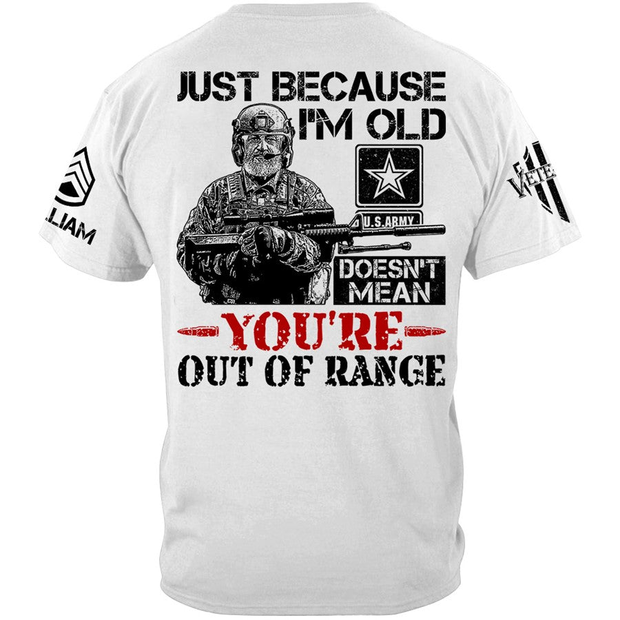 Premium Shirt Just Because I'm Old Doesn't Mean You're Out Of Range Vr2 Personalized Shirt For Veteran H2511 Trna