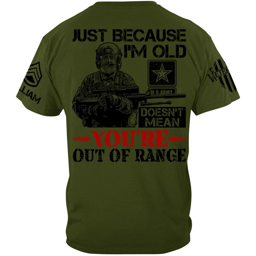 Premium Shirt Just Because I'm Old Doesn't Mean You're Out Of Range Vr2 Personalized Shirt For Veteran H2511 Trna