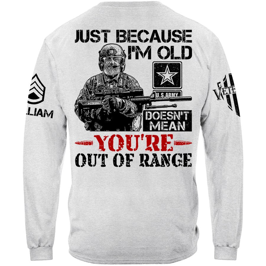 Premium Shirt Just Because I'm Old Doesn't Mean You're Out Of Range Vr2 Personalized Shirt For Veteran H2511 Trna