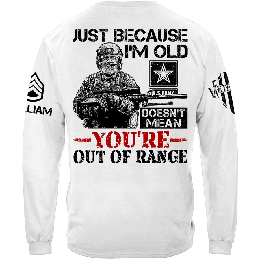 Premium Shirt Just Because I'm Old Doesn't Mean You're Out Of Range Vr2 Personalized Shirt For Veteran H2511 Trna