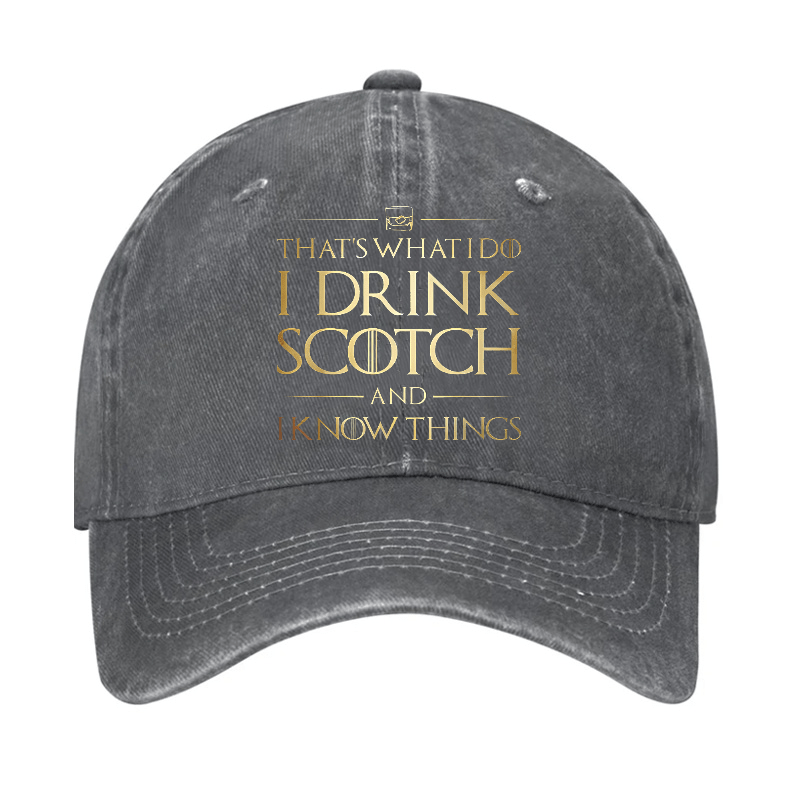 That's What I Do I Drink Scotch And I Know Things Cap (Free Customization)