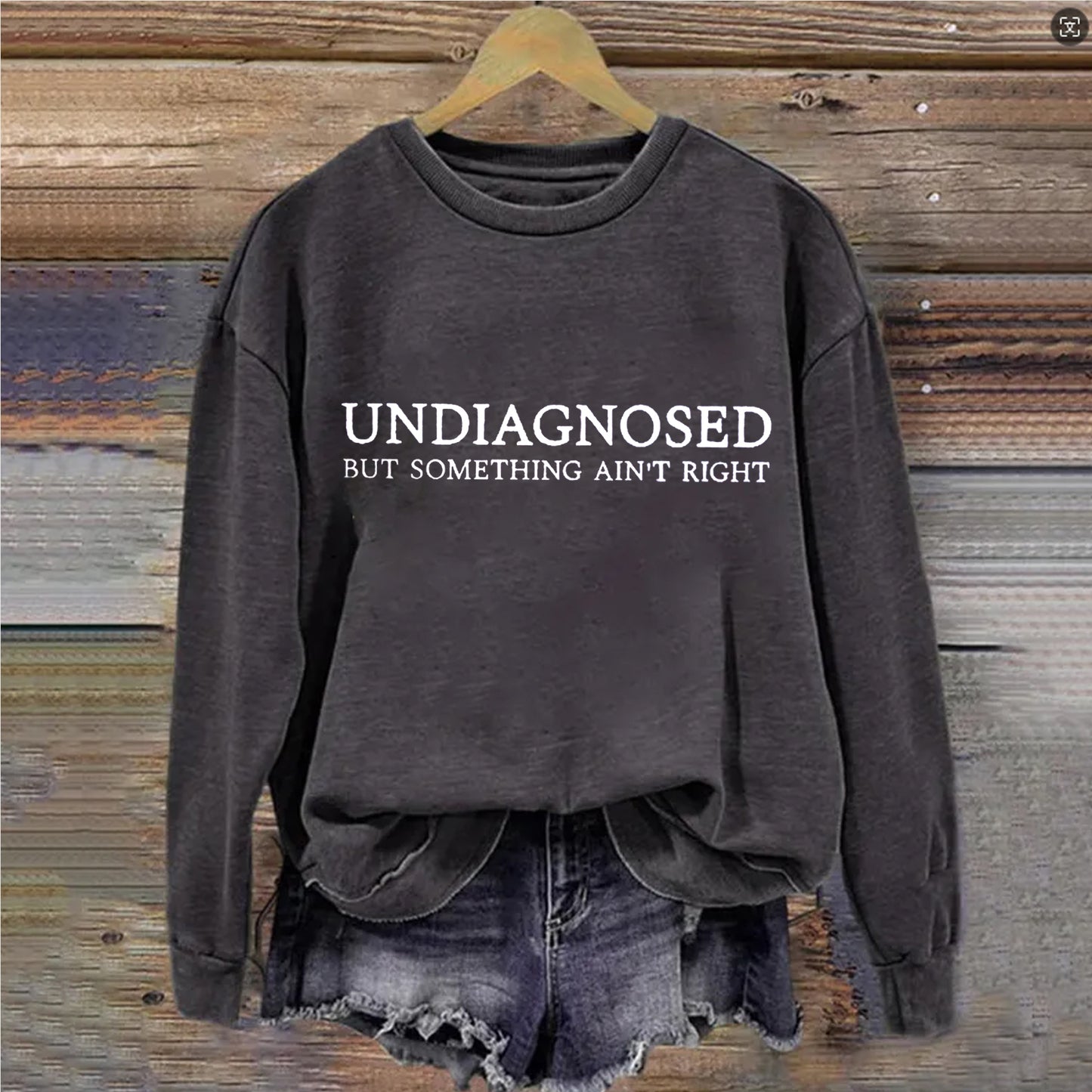 Undiagnosed But Something Ain't Right T-shirt/Sweatshirt