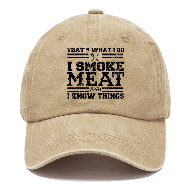 That's What I Do I Smoke Meat And I Know Things Funny Family Gathering Caps (Free Customization)