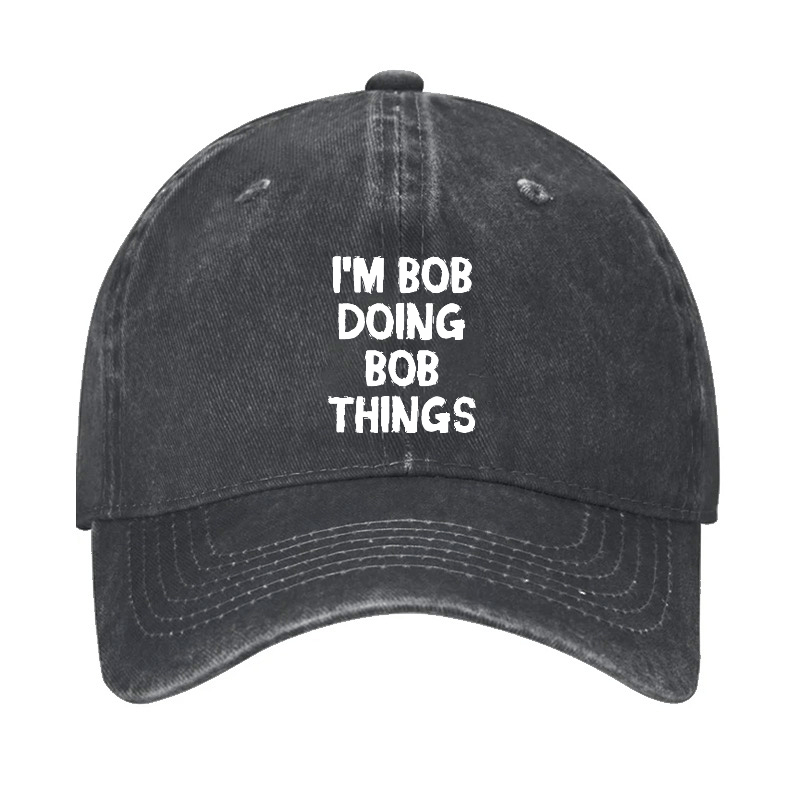 I'm Bob Doing Bob Things Funny Cap