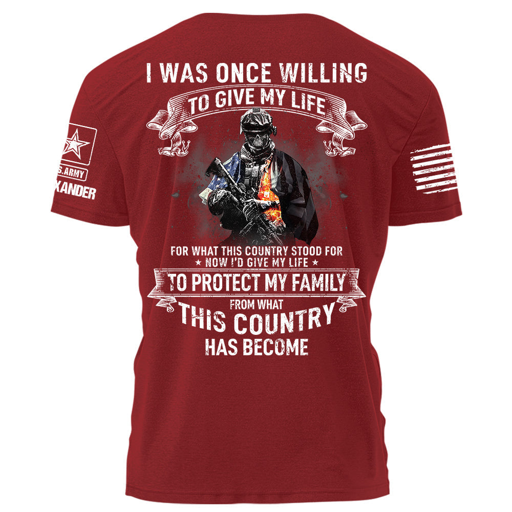 I Was Once Willing To Give My Life For What This Country Stood For Personalized Shirt For Veteran H2511