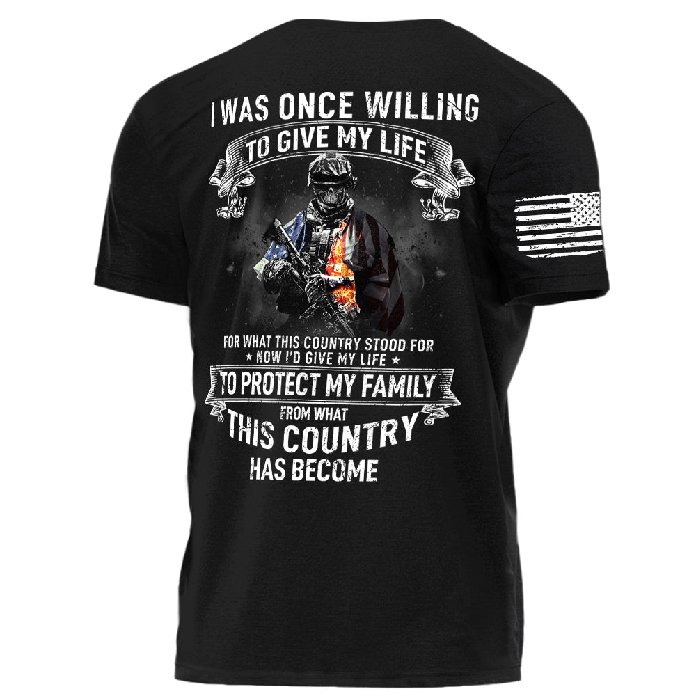 I Was Once Willing To Give My Life For What This Country Stood For Personalized Shirt For Veteran H2511