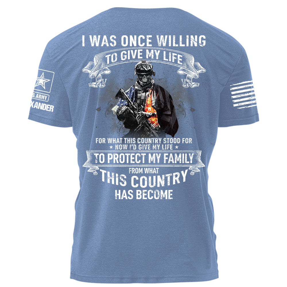 I Was Once Willing To Give My Life For What This Country Stood For Personalized Shirt For Veteran H2511