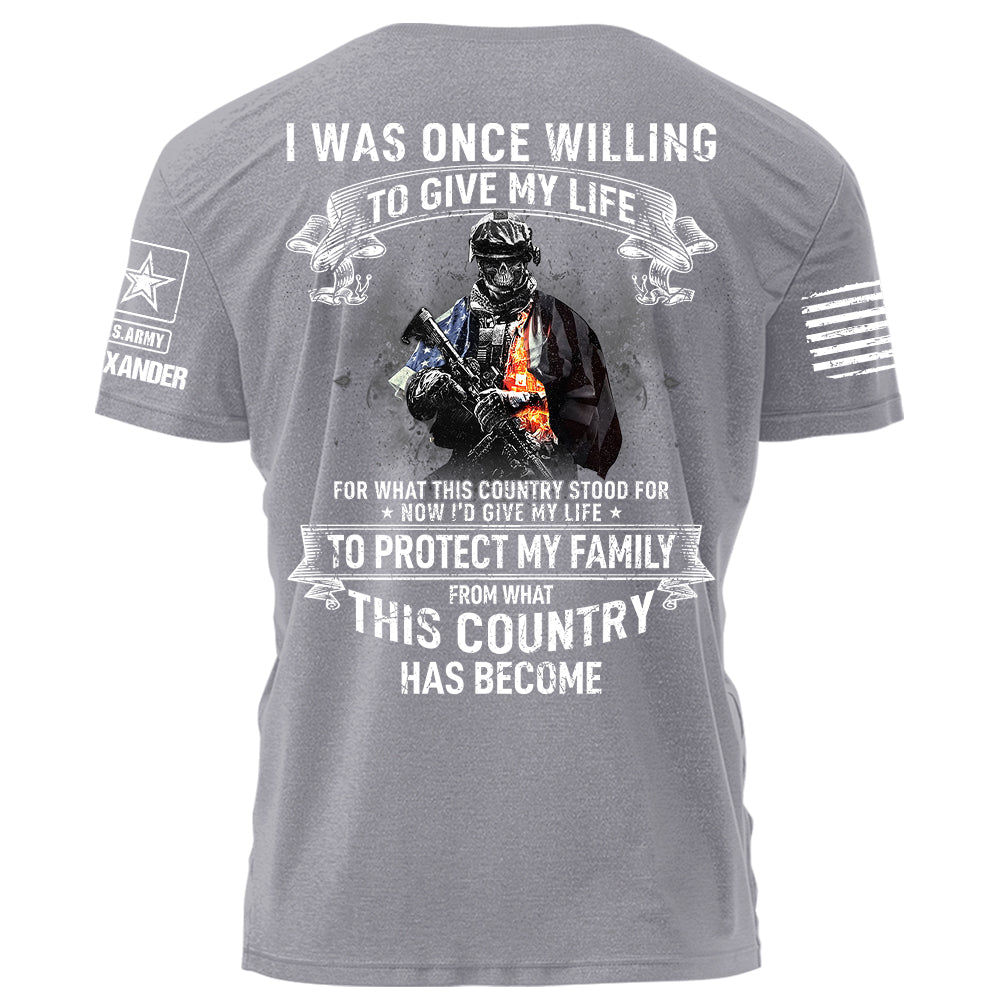 I Was Once Willing To Give My Life For What This Country Stood For Personalized Shirt For Veteran H2511