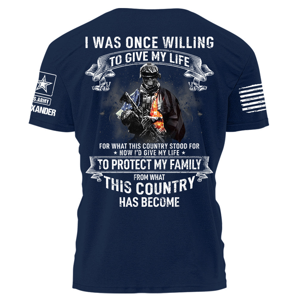 I Was Once Willing To Give My Life For What This Country Stood For Personalized Shirt For Veteran H2511