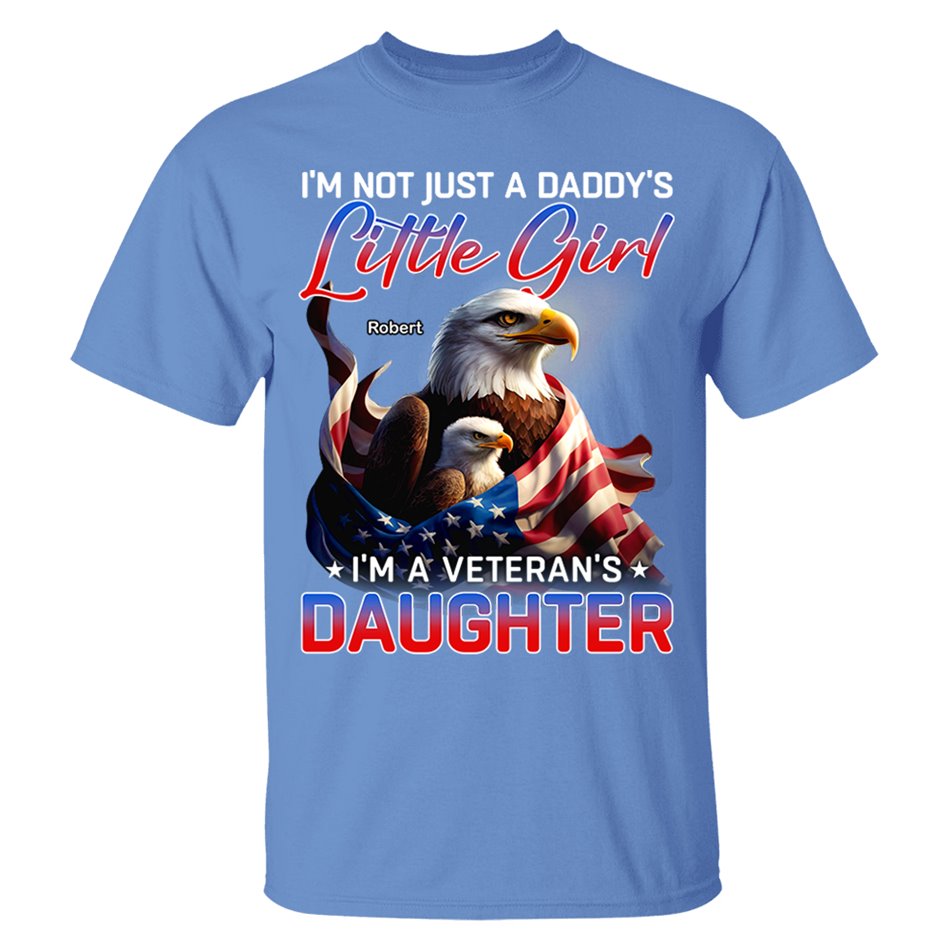 I'm Not Just A Daddy's Little Girl I'm A Veteran's Daughter Bald Eagle Shirt Flag US Veteran H2511 Trna