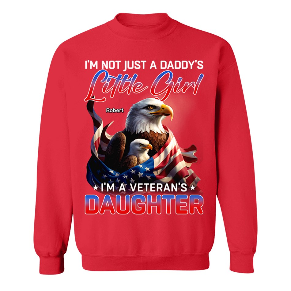 I'm Not Just A Daddy's Little Girl I'm A Veteran's Daughter Bald Eagle Shirt Flag US Veteran H2511 Trna