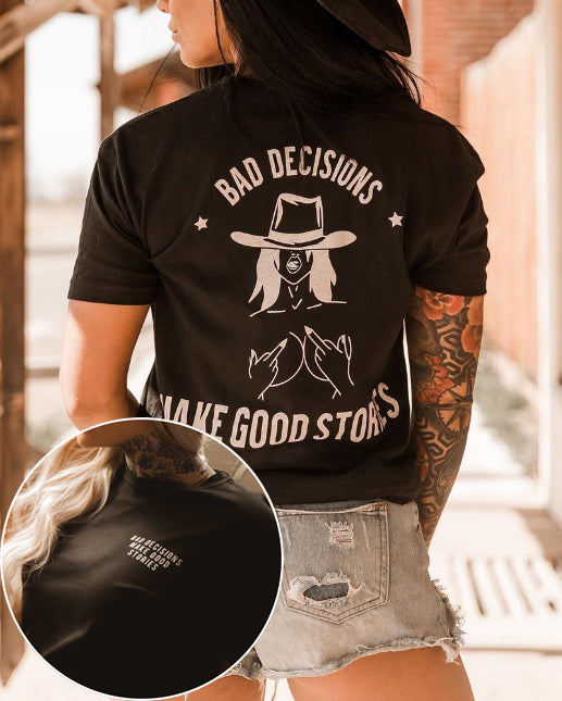 Bad Decisions Make Good Stories T-shirt