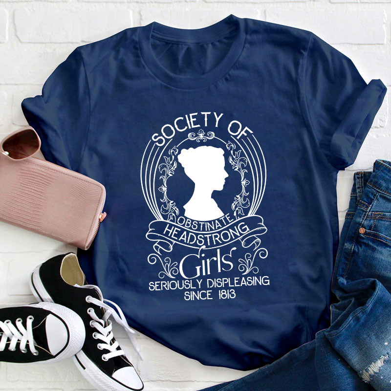 Society Of Obstinate Headstrong Girls Teacher T-Shirt