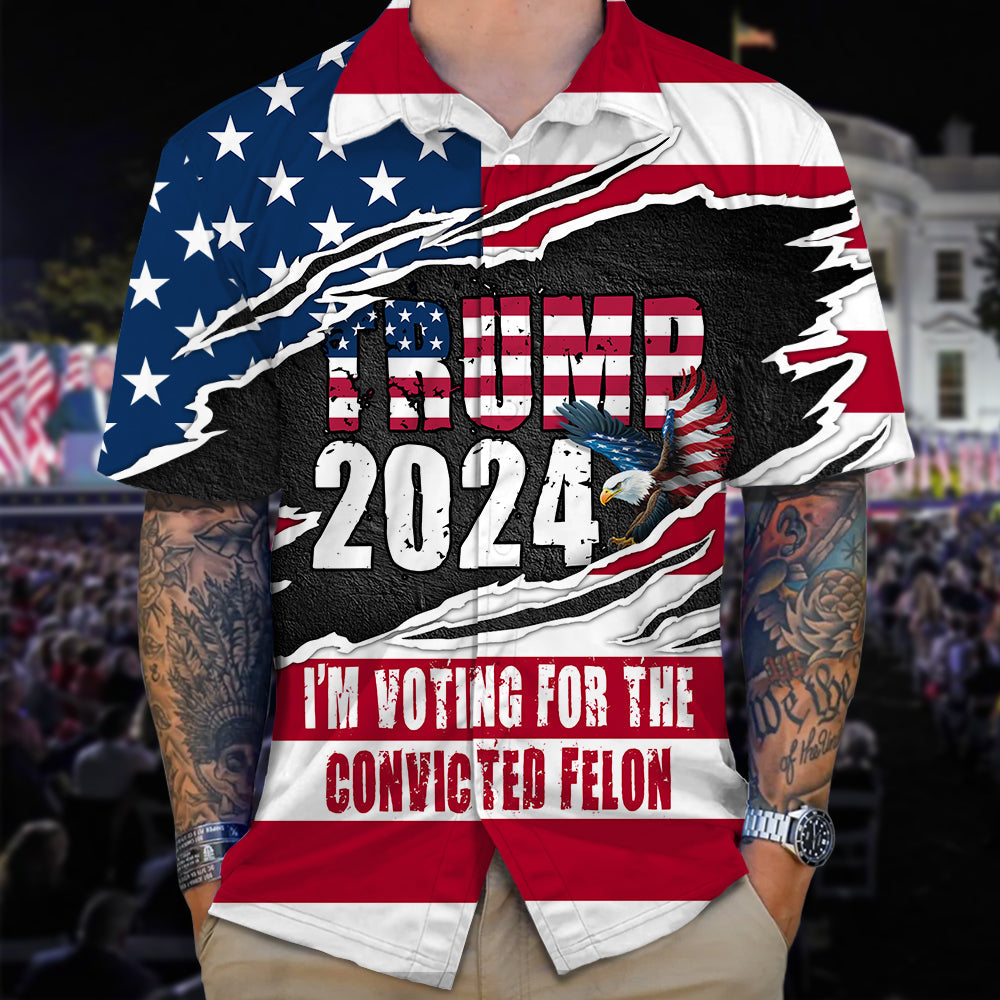 Trump 2024 I'm Voting For The Convicted Felon Flag US Eagle Hawaii Shirt HA75 63304