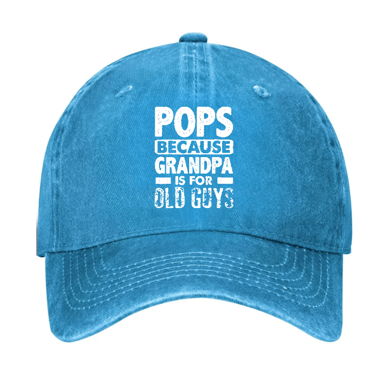 Pops Because Grandpa Is For Old Guys Cap (Free Customization)